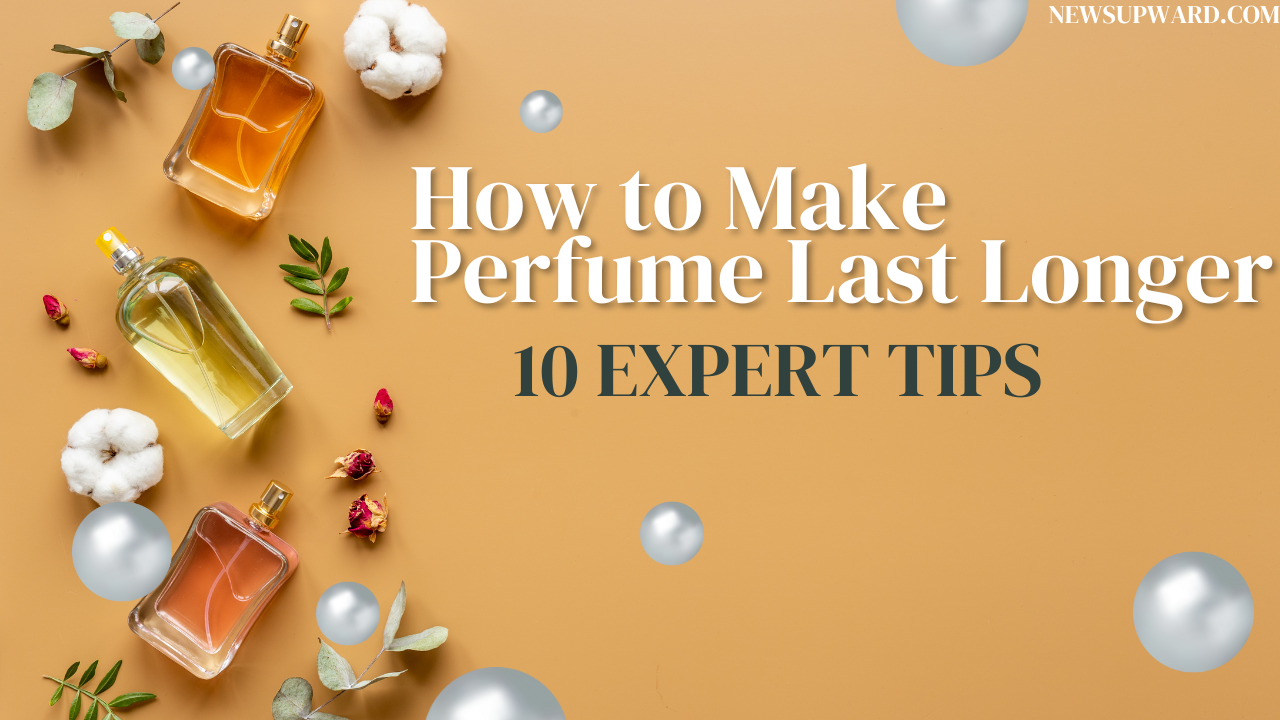 How to Make Perfume Last Longer